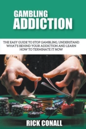 Gambling Addiction: The Easy Guide To St
