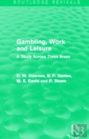 Gambling, Work And Leisure (Routledge Revivals)