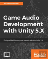 Game Audio Development With Unity 5.X