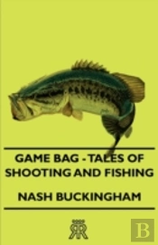 Game Bag - Tales Of Shooting And Fishing