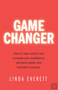 Bertrand.pt - Game Changer - How To Take Control And Increase Your Confidence, Personal Power And Business Success