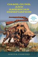 Game, Guns, And American Infatuation