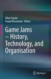 Game Jams Â€“ History, Technology, And Organisation