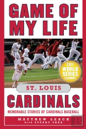 Game Of My Life St. Louis Cardinals