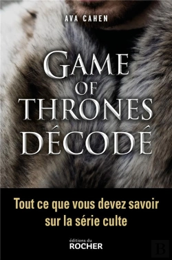 Bertrand.pt - Game Of Thrones Décodé ; Tout Ce Que Vous Devez Savoir Sur La Série Culte