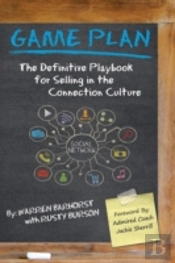 Game Plan: The Definitive Playbook For Selling In The Connection Culture