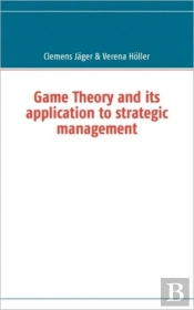 Game Theory And Its Application To Strategic Management