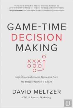 Bertrand.pt - Game-Time Decision Making: High-Scoring Business Strategies From The Biggest Names In Sports