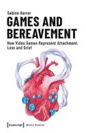Games And Bereavement Â€“ How Video Games Represent Attachment, Loss, And Grief