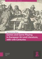 Games And Game Playing In European Art And Literature, 16th-17th Centuries