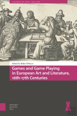 Bertrand.pt - Games And Game Playing In European Art And Literature, 16th-17th Centuries