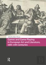 Games And Game Playing In European Art And Literature, 16th-17th Centuries