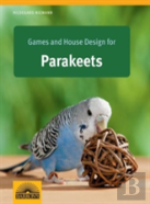 Games And House Design For Parakeets