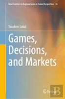 Games, Decisions, And Markets