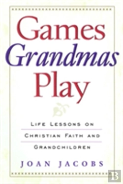 Bertrand.pt - Games Grandmas Play: Life Lessons On Christian Faith, God, And Grandchildren