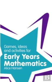 Games, Ideas And Activities For Early Years Mathematics