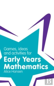 Games, Ideas And Activities For Early Years Mathematics