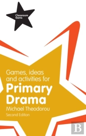 Games, Ideas And Activities For Primary Drama