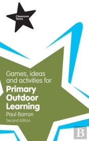 Games, Ideas And Activities For Primary Outdoor Learning