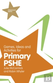 Games, Ideas And Activities For Primary Pshe