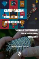 Gamificación Como Estrategia Metodológica. Propuesta De Escape Room En El Área De Economía Para Bach