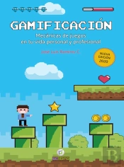 Gamificación. Mecánicas De Juegos En Tu Vida Personal Y Profesional
