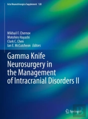 Gamma Knife Neurosurgery In The Management Of Intracranial Disorders Ii