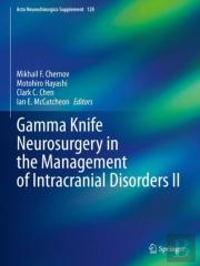 Gamma Knife Neurosurgery In The Management Of Intracranial Disorders Ii