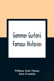 Gammer Gurton'S Famous Histories