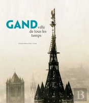 Gand ; Ville De Tous Les Temps