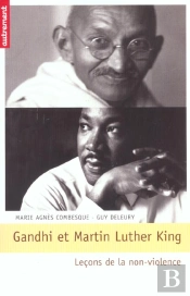 Gandhi Et Martin Luther King ; Lecons De La Non-Violence