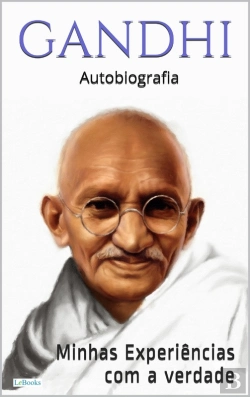 Bertrand.pt - Gandhi: Minhas Experiências Com A Verdade - Autobiografia