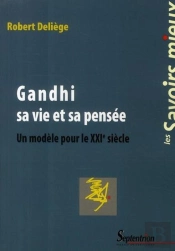 Gandhi  Sa Vie Et Sa Pensée : Un Modèle Pour Le Xxie Siècle