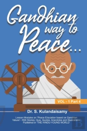 Gandhian Way To Peace - Vol 1 - Part 4