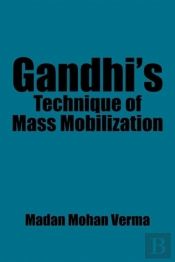Gandhi'S Technique Of Mass Mobilization