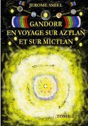 Gandorr En Voyage Sur Aztlan Et Sur Mictlan : Tome 2 De La Saga Gandorr