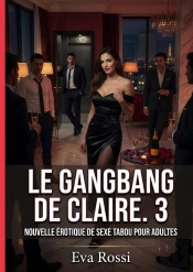 Gangbang De Claire 3 - Nouvelle Erotique De Sexe Tabo