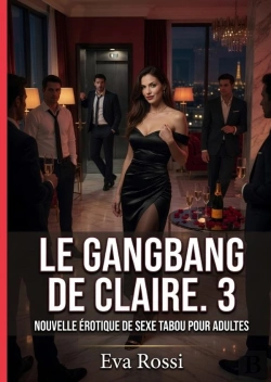Bertrand.pt - Gangbang De Claire 3 - Nouvelle Erotique De Sexe Tabo