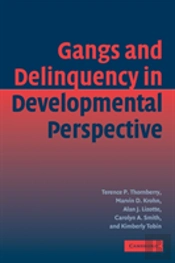 Gangs And Delinquency In Developmental Perspective