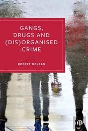 Gangs, Drugs And (Dis)Organised Crime