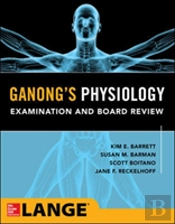 Ganong'S Physiology Examination And Board Review