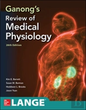 Ganong'S Review Of Medical Physiology, Twenty Sixth Edition