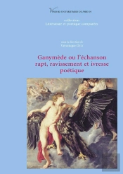 Ganymède Ou L'Échanson ; Rapt, Ravissement Et Ivresse Poétique