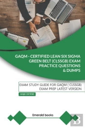 Gaqm - Certified Lean Six Sigma Green Belt (Clssgb) Exam Practice Questions And Dumps