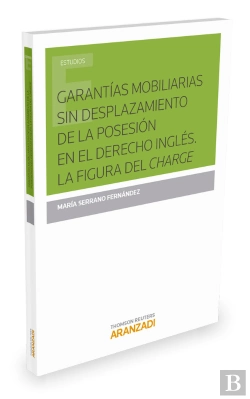 Bertrand.pt - Garantías Mobiliarias Sin Desplazamiento De La Posesión En El Derecho Inglés. La Figura Del Charge