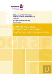 Garantías Procesales De Investigados Y Acusados. Situación Actual En El Ámbito De La Unión Europea