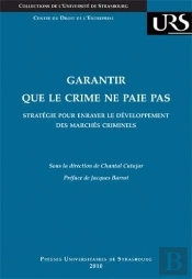 Garantir Que Le Crime Ne Paie Pas ; Stratégie Pour Enrayer Le Développement Des Marchés Criminels