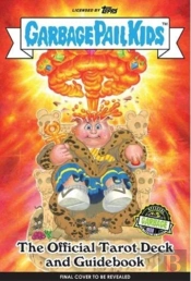 Garbage Pail Kids: The Official Tarot Deck And Guidebook
