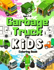 Garbage Truck Coloring Book For Kids Ages 4-8