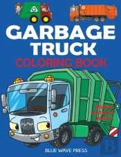 Garbage Truck Coloring Book: For Kids Wh